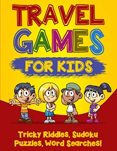 Travel Games for Kids : Tricky and Difficult Riddles, Sudoku Puzzles and Word Searches! (Airplane Activites and Car Games for Kids Ages 5-10)