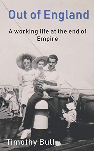 Out of England: A working life at the end of Empire
