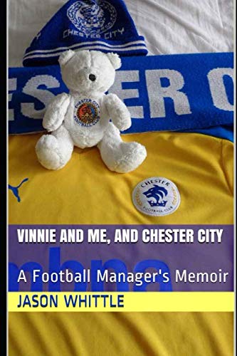 Vinnie and Me, and Chester City: A Football Manager's Memoir (Vintage Management)