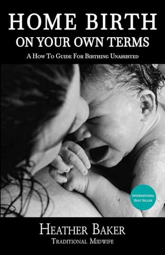 Home Birth On Your Own Terms