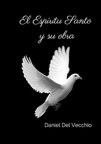El Espiritu Santo y su obra Spanish Edition