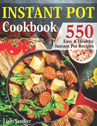 Instant Pot Cookbook: 550 Easy and Healthy In