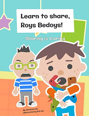 Learn To Share, Roys Bedoys! Sharing is Caring