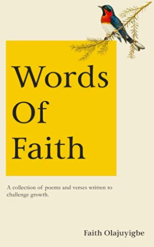 Words Of Faith: A collection of poems and verses written to challenge growth.