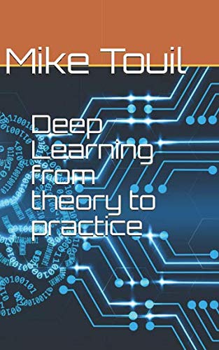Deep Learning from theory to practice