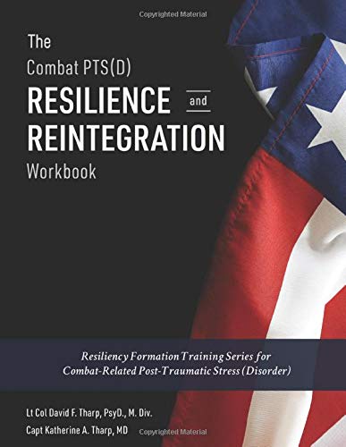 The Combat PTS(D) Resilience and Reintegration Workbook: Resiliency Formation Training Series for Combat-Related Post-Traumatic Stress (Disorder)