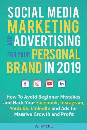 Social Media Marketing and Advertising for Your Personal Brand in 2019