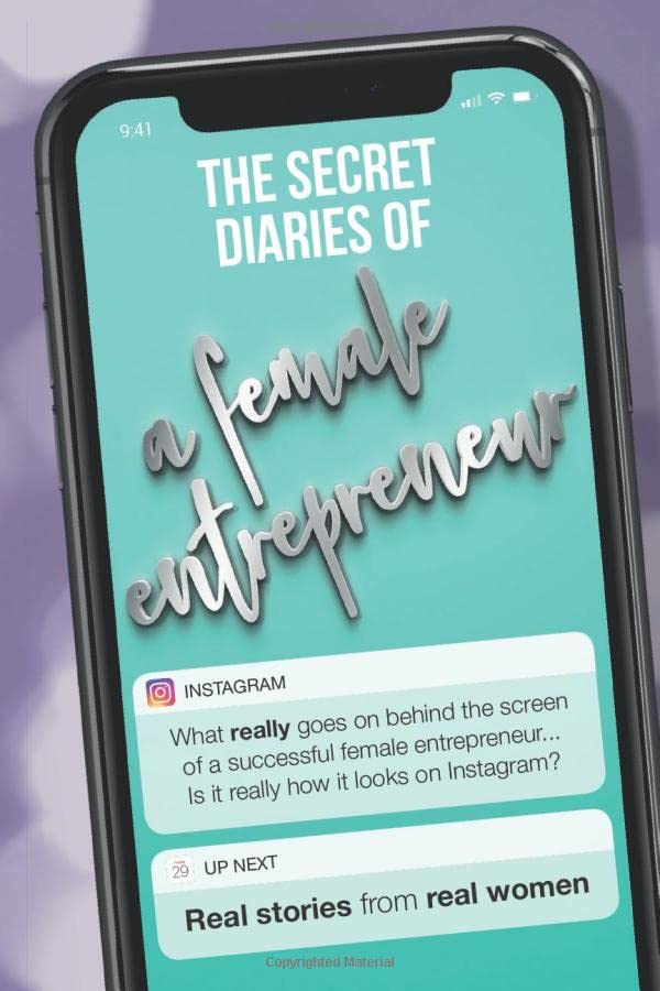 The Secret Diaries Of a Female Entrepreneur: What really goes on behind the screen of a successful female entrepreneur... Is it really how it looks on Instagram? REAL STORIES from REAL WOMEN
