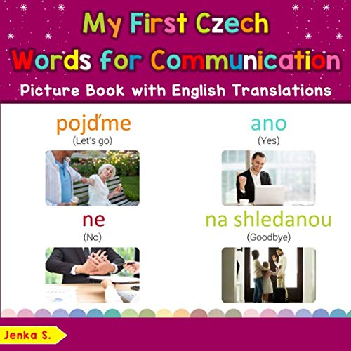 My First Czech Words for Communication Picture Book with English Translations: Bilingual Early Learning & Easy Teaching Czech Books for Kids (Teach & Learn Basic Czech words for Children)