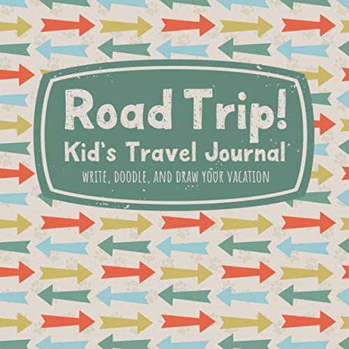 Road Trip Kids Travel Journal Write Doodle and Draw Your Vacation United States and National Parks Vacation Activity and Log Book for Boys and Girls