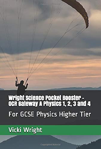 Wright Science Pocket Booster - OCR Gateway A Physics 1, 2, 3 and 4: For GCSE Physics Higher Tier (Wright Science Physics Higher Pocket Boosters)