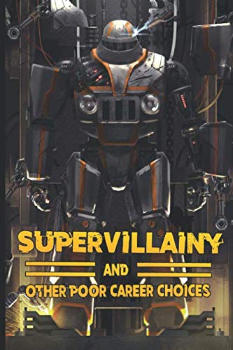 Supervillainy and Other Poor Career Choices