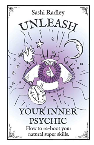 Unleash Your Inner Psychic: How to Reboot your Natural Super-Skills