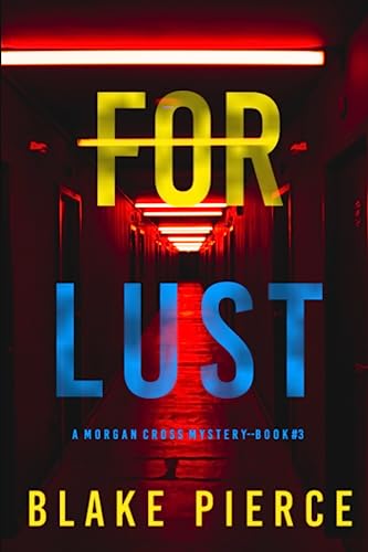 For Lust (A Morgan Cross FBI Suspense Thriller—Book Three)