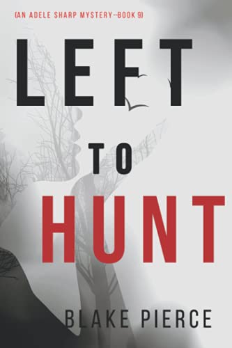 Left to Hunt An Adele Sharp MysteryBook Nine