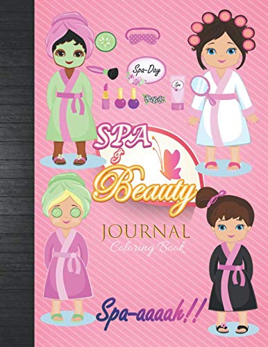 Spa and Beauty Journal Coloring Book : Cute Little Girls Spa Day Party Favors Coloring Pages and Guided Journal for Kids to Write In