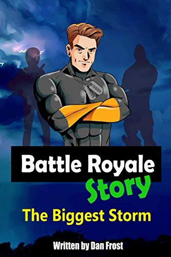 The Biggest Storm - A Battle Royale Story by Dan Frost