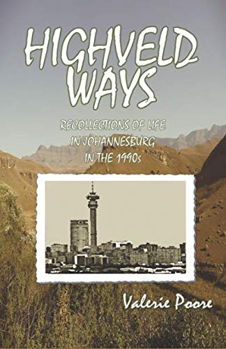 Highveld Ways: Recollections of life in Johannesburg in the 1990s (The African Ways series)