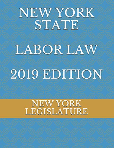 New York State Labor Law 2019 Edition