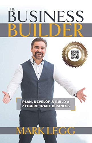 Business Builder : Plan, Develop and Build a 7 Figure Trade Business...