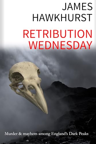 Retribution Wednesday: the road to revenge crosses the abyss (Brit Noir: Chilling murder and revenge thrillers, set in the atmospheric Dark Peaks and high moorland of England)
