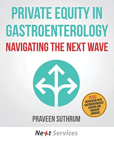 Private Equity in Gastroenterology: Navigating the Next Wave