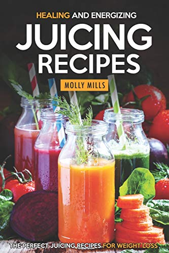 Healing and Energizing Juicing Recipes