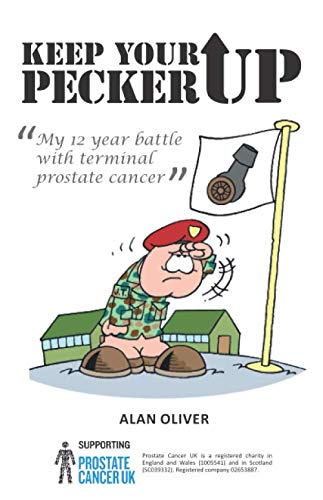 Keep Your Pecker Up: My 12 Year Battle With Terminal Prostate Cancer