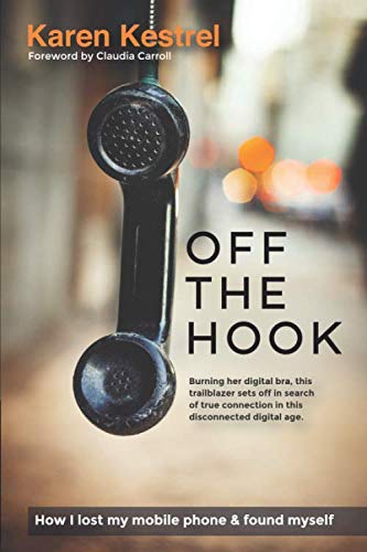 Off The Hook: How I Lost My Mobile Phone and Found Myself