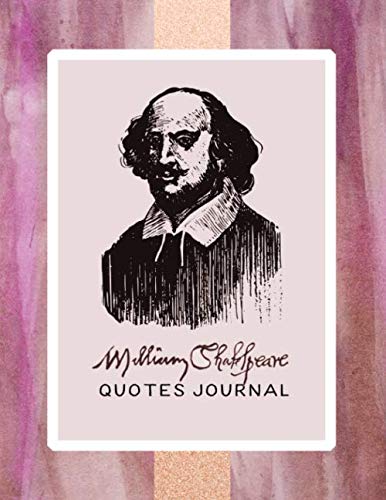 William Shakespeare Quotes Journal: Large Lined Notebook To Write In With Famous Quotations On Each Page - Blank Inspirational Recording Diary 8.5x11 - Inspiration Literary Journaling Book