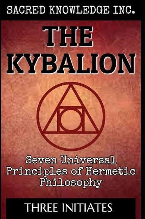 The Kybalion - Sacred Knowledge