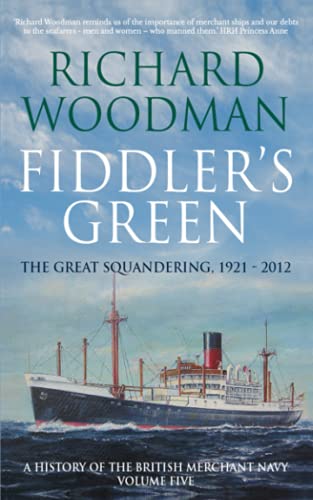 Fiddler's Green: The Great Squandering 1921 - 2012 (A History of the British Merchant Navy)