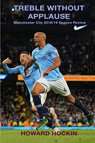 Treble Without Applause: Manchester City 2018/19 Season Review