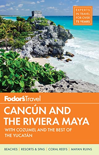 Fodor's Cancun & The Riviera Maya