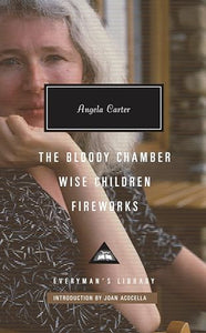 The Bloody Chamber, Wise Children, Fireworks 