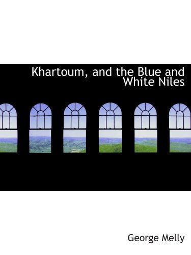 Khartoum, and the Blue and White Niles