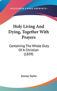 Holy Living And Dying, Together With Prayers 