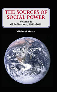 The Sources of Social Power: Volume 4, Globalizations, 19452011 