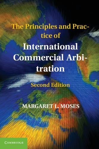The Principles and Practice of International Commercial Arbitration