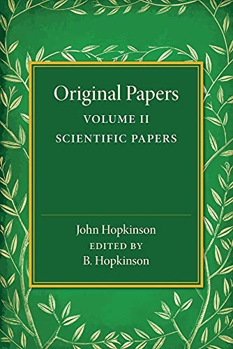 Original Papers of John Hopkinson: Volume 2, Scientific Papers