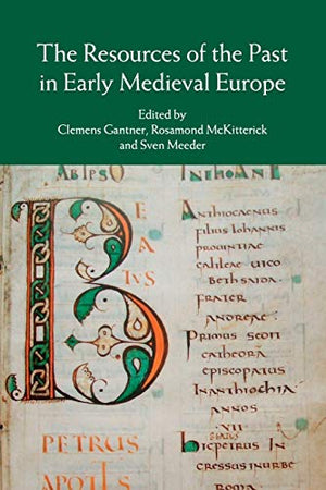The Resources of the Past in Early Medieval Europe