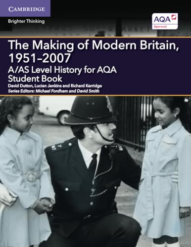 A/AS Level History for AQA The Making of Modern Britain, 1951–2007 Student Book