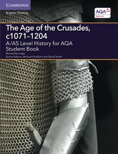 A/AS Level History for AQA The Age of the Crusades, c1071–1204 Student Book