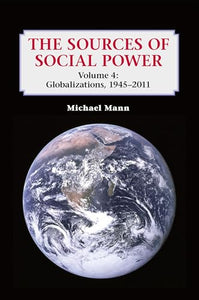 The Sources of Social Power: Volume 4, Globalizations, 19452011 