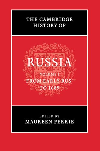 The Cambridge History of Russia: Volume 1, From Early Rus' to 1689