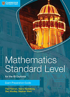 Mathematics Standard Level for the IB Diploma Exam Preparation Guide