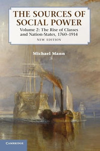 The Sources of Social Power: Volume 2, The Rise of Classes and Nation-States, 17601914 