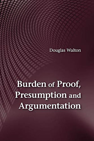 Burden of Proof, Presumption and Argumentation