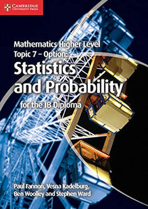 Mathematics Higher Level for the IB Diploma Option Topic 7 Statistics and Probability 