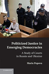 Politicized Justice in Emerging Democracies 